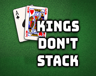 Kings Don't Stack — an Ace and King playing card on green felt